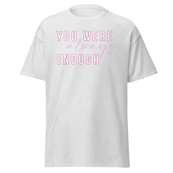 You were Always Enough Tee - Image 10