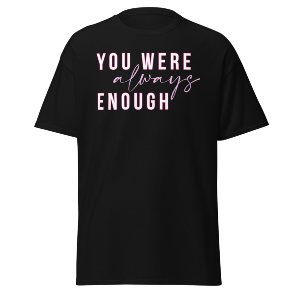 You were Always Enough Tee