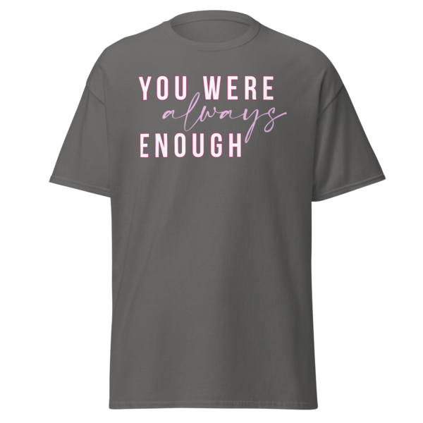 You were Always Enough Tee - Image 8