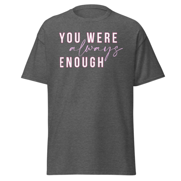 You were Always Enough Tee - Image 7