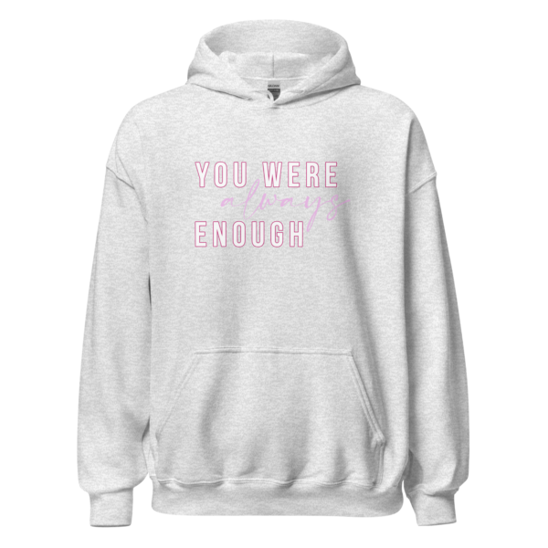 You were Always Enough Hoodie - Image 8