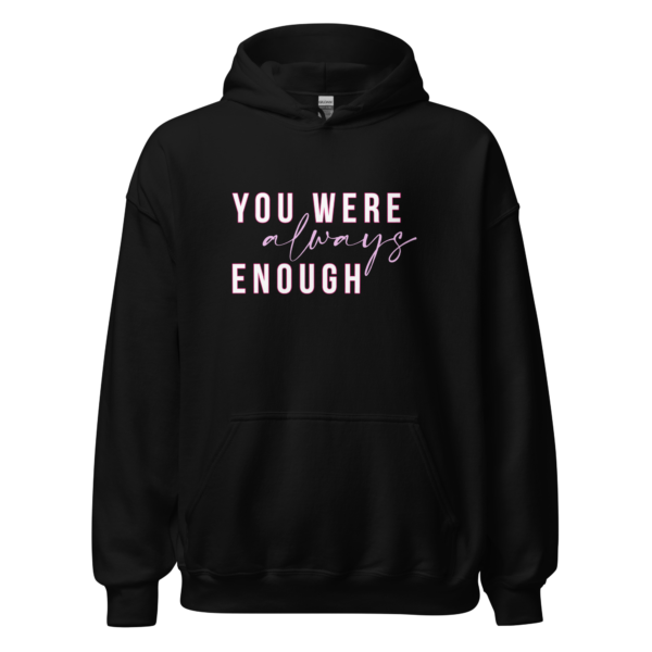 You were Always Enough Hoodie - Image 2