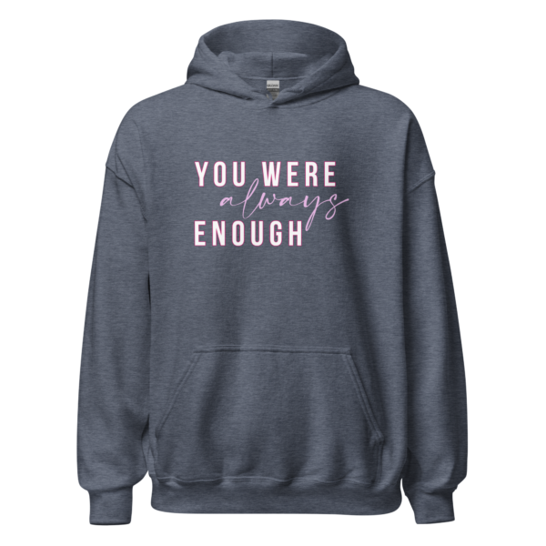 You were Always Enough Hoodie - Image 7