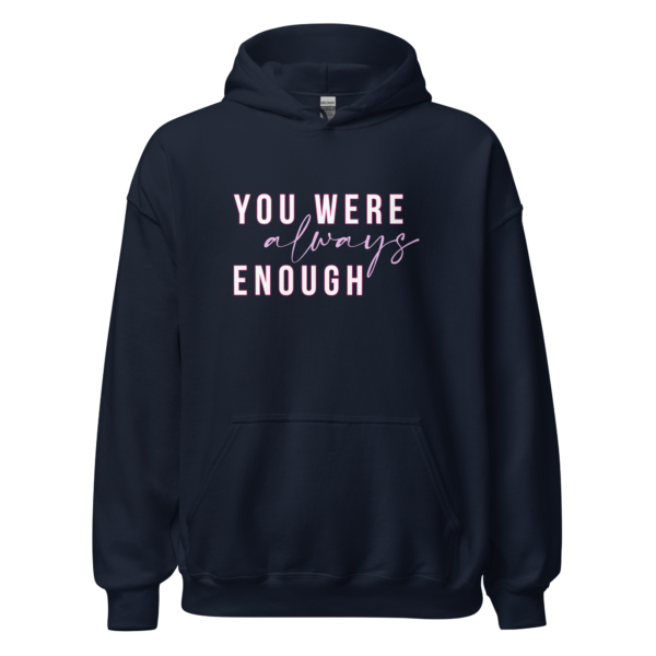 You were Always Enough Hoodie - Image 3